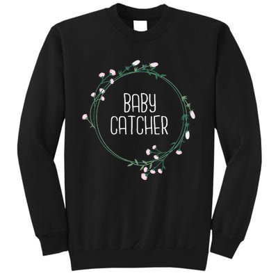 Baby Catcher Gynecology Doula Midwifery Childbirth Worker Sweatshirt