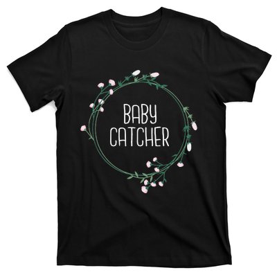 Baby Catcher Gynecology Doula Midwifery Childbirth Worker T-Shirt