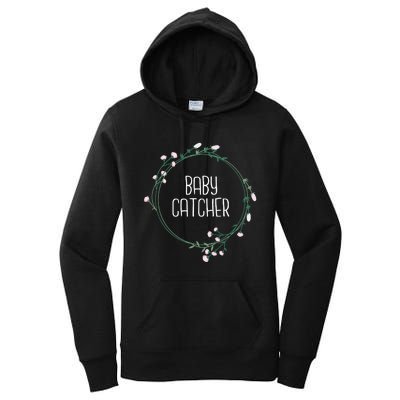 Baby Catcher Gynecology Doula Midwifery Childbirth Worker Women's Pullover Hoodie