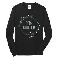 Baby Catcher Gynecology Doula Midwifery Childbirth Worker Tall Long Sleeve T-Shirt