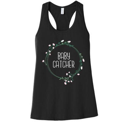 Baby Catcher Gynecology Doula Midwifery Childbirth Worker Women's Racerback Tank