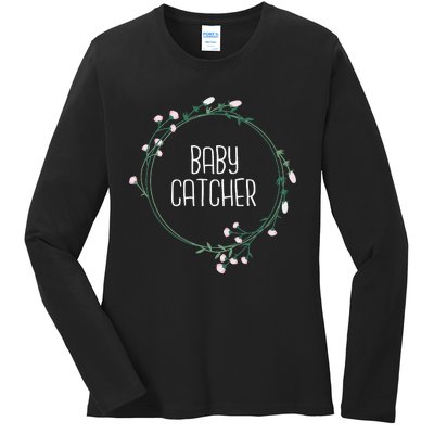 Baby Catcher Gynecology Doula Midwifery Childbirth Worker Ladies Long Sleeve Shirt