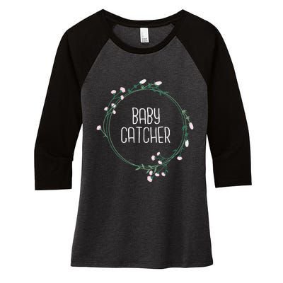 Baby Catcher Gynecology Doula Midwifery Childbirth Worker Women's Tri-Blend 3/4-Sleeve Raglan Shirt