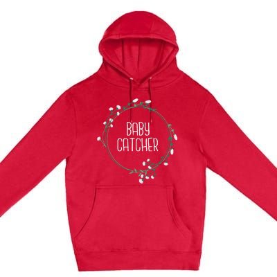 Baby Catcher Gynecology Doula Midwifery Childbirth Worker Premium Pullover Hoodie