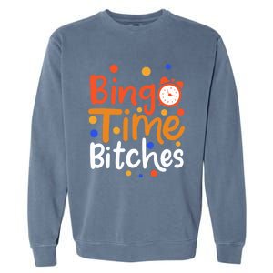 Bingo Cards Game Bingo Time Bitches Gift Garment-Dyed Sweatshirt