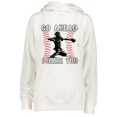 Baseball Catcher Go Ahead I Dare You Womens Funnel Neck Pullover Hood