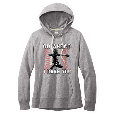 Baseball Catcher Go Ahead I Dare You Women's Fleece Hoodie