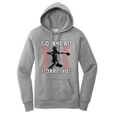 Baseball Catcher Go Ahead I Dare You Women's Pullover Hoodie