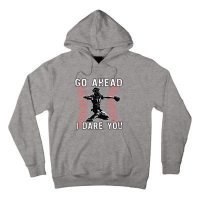 Baseball Catcher Go Ahead I Dare You Tall Hoodie