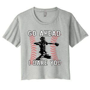 Baseball Catcher Go Ahead I Dare You Women's Crop Top Tee