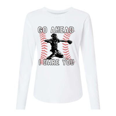 Baseball Catcher Go Ahead I Dare You Womens Cotton Relaxed Long Sleeve T-Shirt