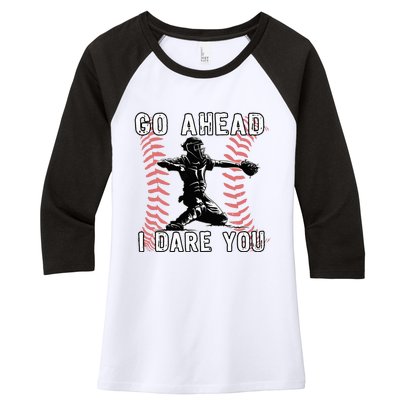 Baseball Catcher Go Ahead I Dare You Women's Tri-Blend 3/4-Sleeve Raglan Shirt