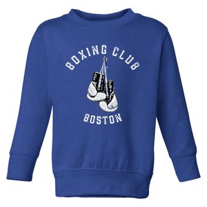 Boxing Club Gift Boston Gloves Fighter Gift Toddler Sweatshirt