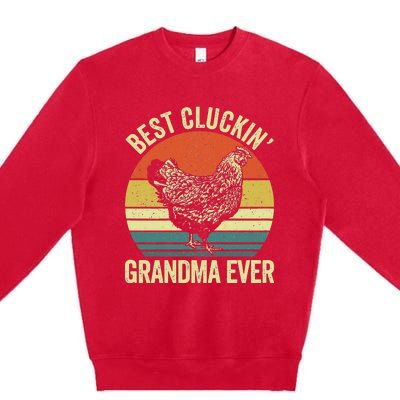 Best Cluckin Grandma Ever Funny Clucking Chicken Farmer Premium Crewneck Sweatshirt