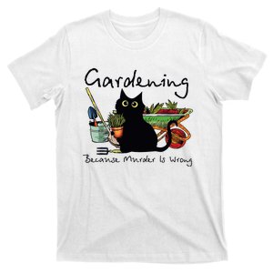 Black Cat Gardening Because Murder Is Wrong T-Shirt