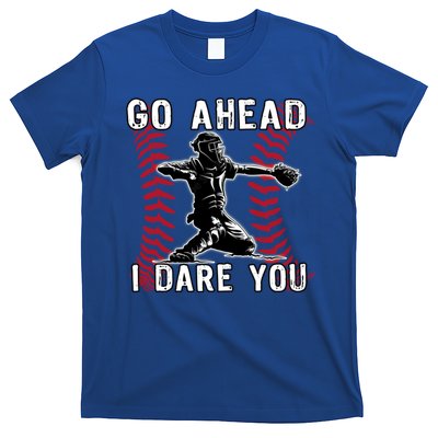 Baseball Catcher Go Ahead I Dare You Gift T-Shirt