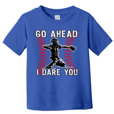 Baseball Catcher Go Ahead I Dare You Gift Toddler T-Shirt