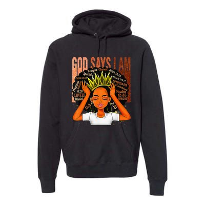 Black  Crown God Says I Am Black Melanin History Month Premium Hoodie