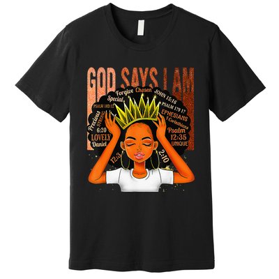 Black  Crown God Says I Am Black Melanin History Month Premium T-Shirt