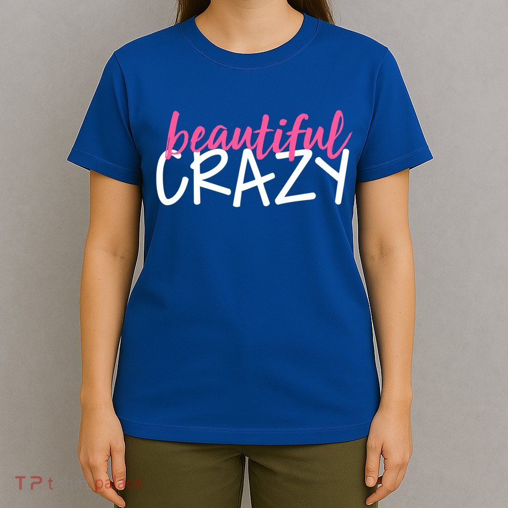 Beautiful Crazy Gift T-Shirt