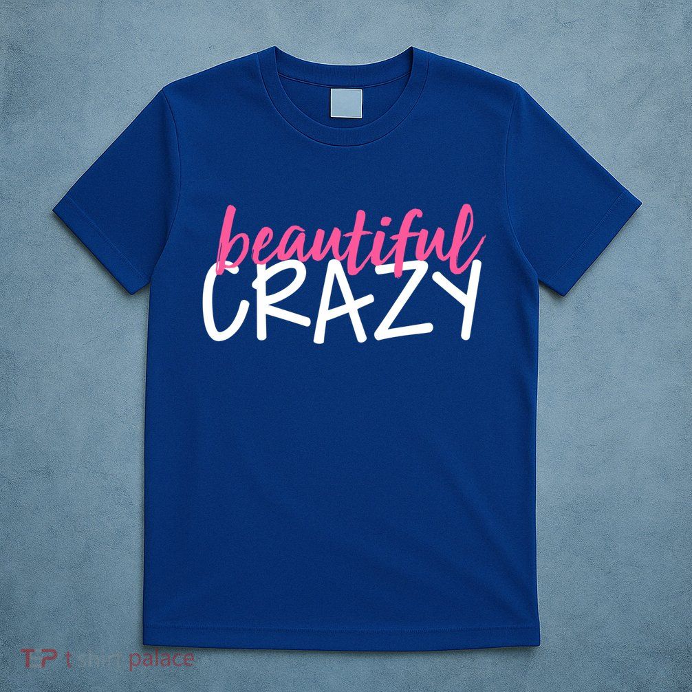 Beautiful Crazy Gift T-Shirt
