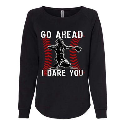 Baseball Catcher Go Ahead I Dare You Womens California Wash Sweatshirt