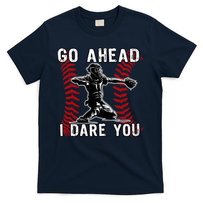 Baseball Catcher Go Ahead I Dare You T-Shirt