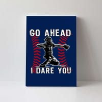 Baseball Catcher Go Ahead I Dare You Canvas