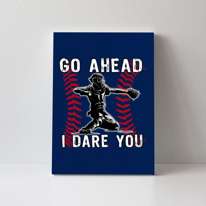 Baseball Catcher Go Ahead I Dare You Canvas