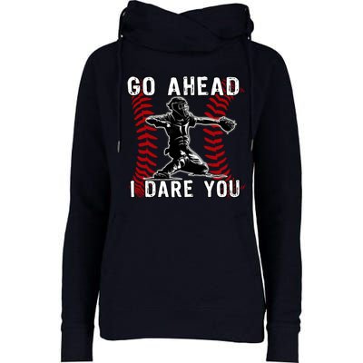 Baseball Catcher Go Ahead I Dare You Womens Funnel Neck Pullover Hood