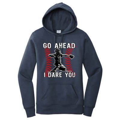 Baseball Catcher Go Ahead I Dare You Women's Pullover Hoodie