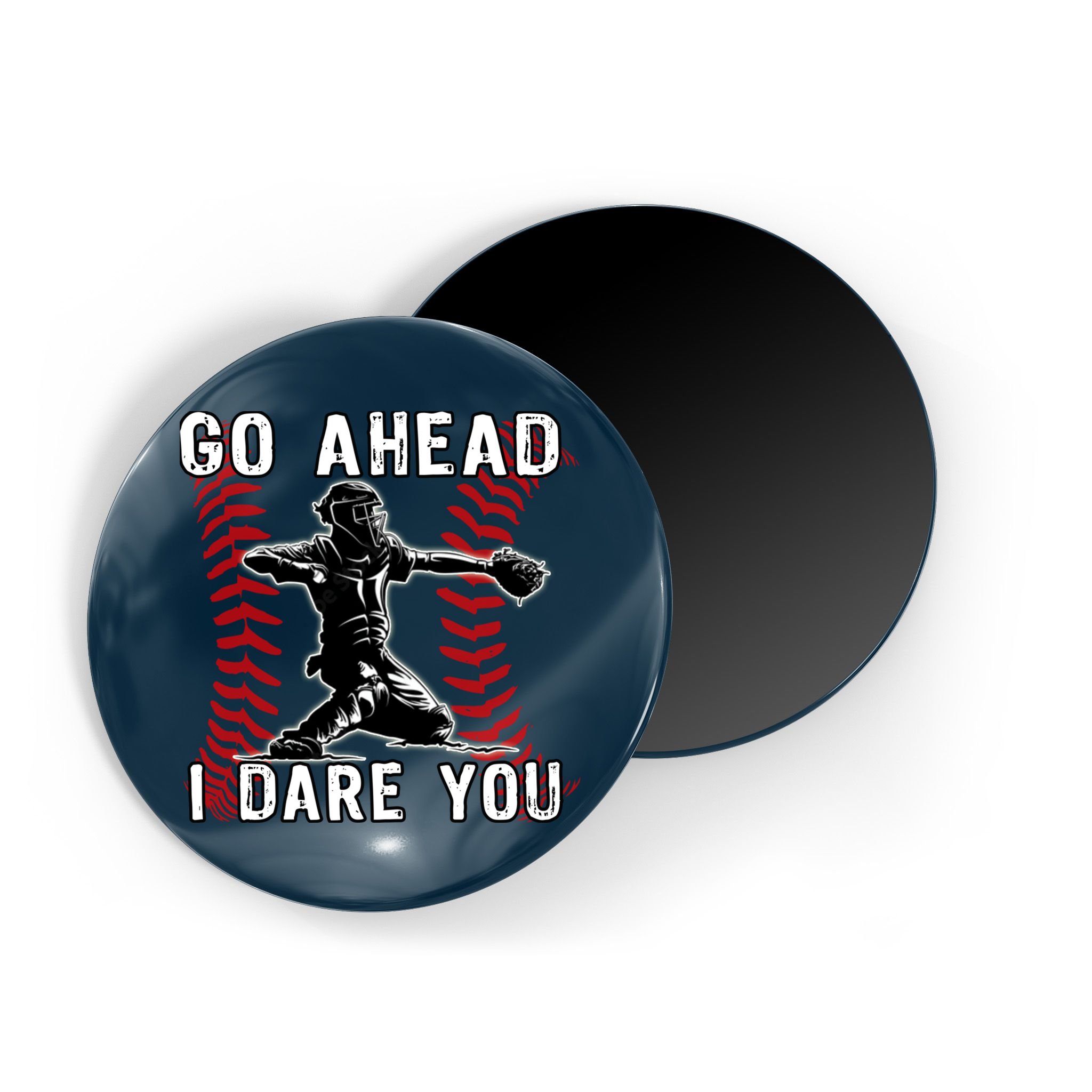 Baseball Catcher Go Ahead I Dare You Magnet