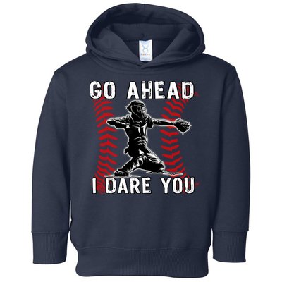 Baseball Catcher Go Ahead I Dare You Toddler Hoodie