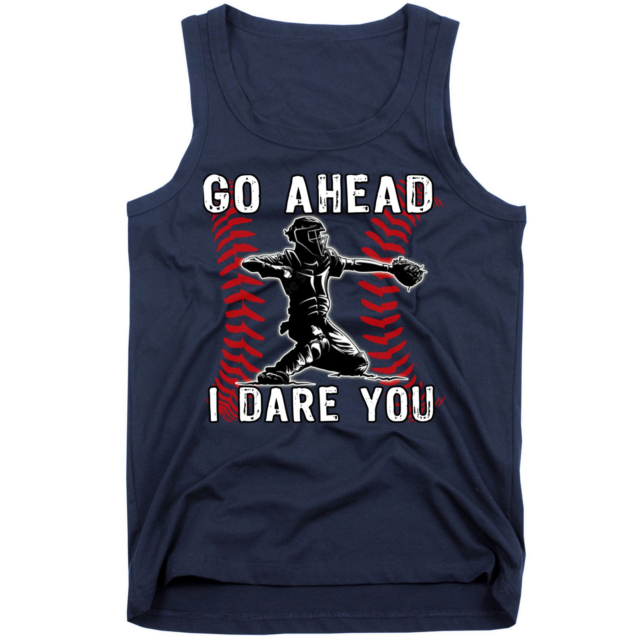 Baseball Catcher Go Ahead I Dare You Tank Top
