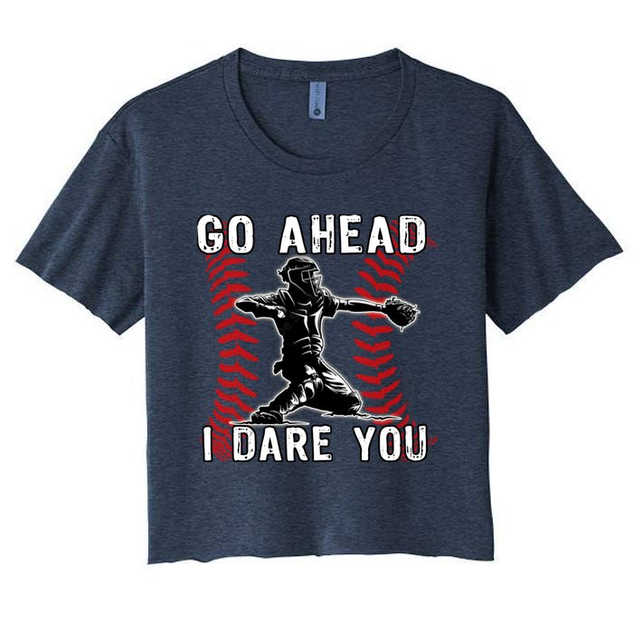 Baseball Catcher Go Ahead I Dare You Women's Crop Top Tee