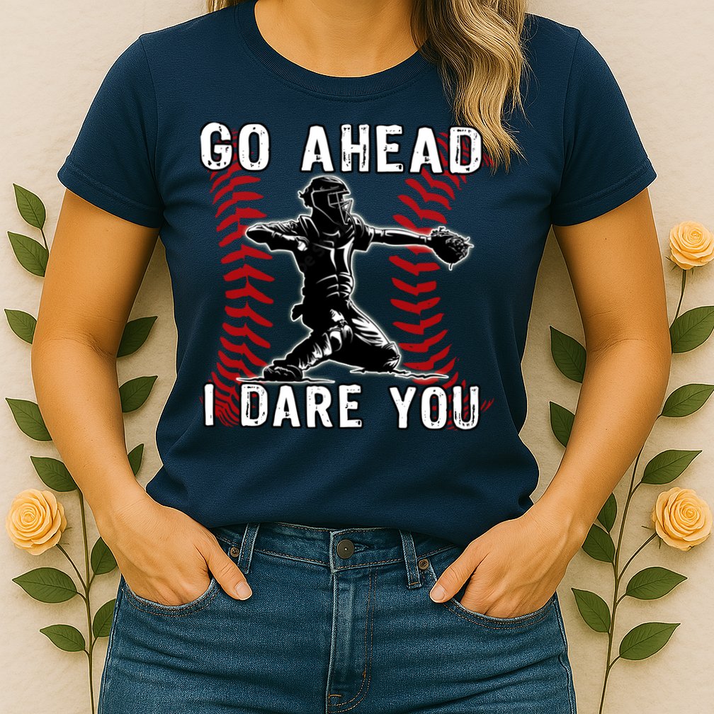 Baseball Catcher Go Ahead I Dare You Womens T-Shirt