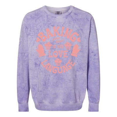 Bakeaholic Cute Gift Baking Is My Therapy Baking Is My Love Language Meaningful Colorblast Crewneck Sweatshirt