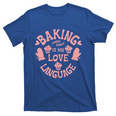 Bakeaholic Cute Gift Baking Is My Therapy Baking Is My Love Language Meaningful T-Shirt