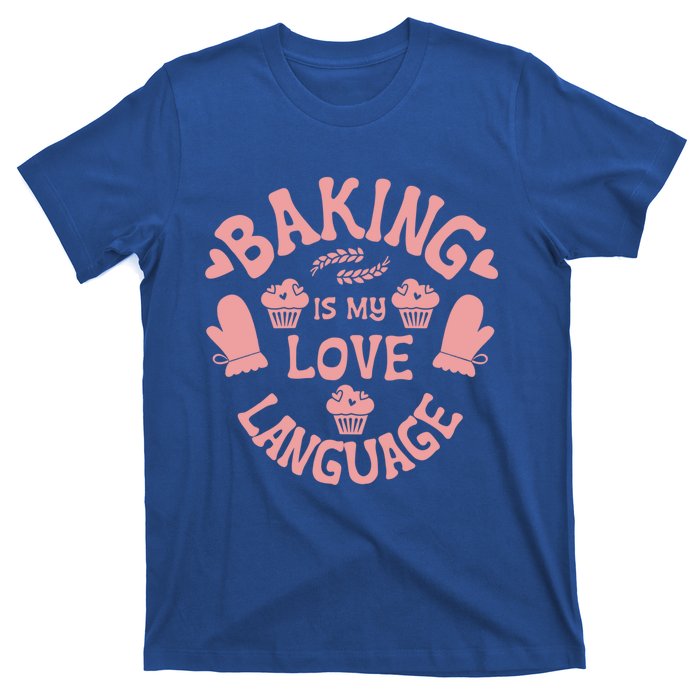 Bakeaholic Cute Gift Baking Is My Therapy Baking Is My Love Language Meaningful T-Shirt