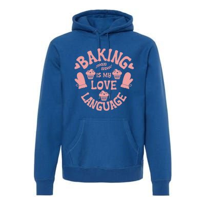 Bakeaholic Cute Gift Baking Is My Therapy Baking Is My Love Language Meaningful Premium Hoodie