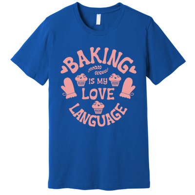 Bakeaholic Cute Gift Baking Is My Therapy Baking Is My Love Language Meaningful Premium T-Shirt