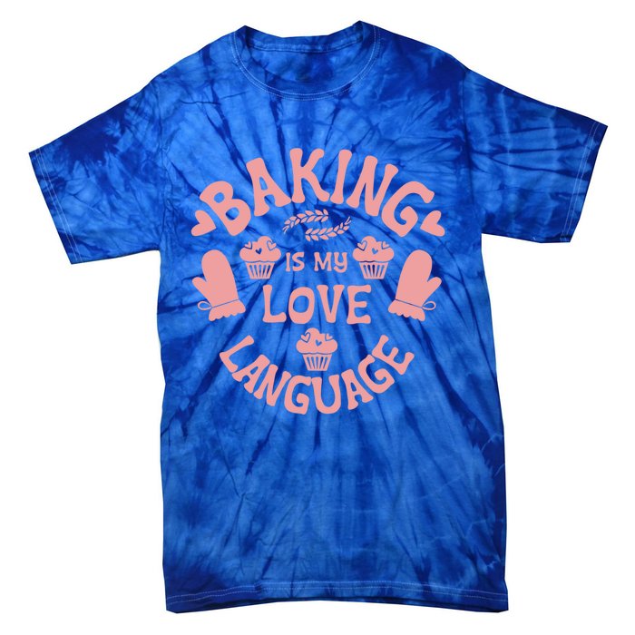 Bakeaholic Cute Gift Baking Is My Therapy Baking Is My Love Language Meaningful Tie-Dye T-Shirt