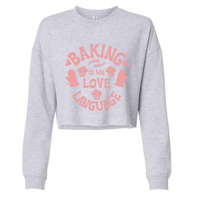 Bakeaholic Cute Gift Baking Is My Therapy Baking Is My Love Language Meaningful Cropped Pullover Crew