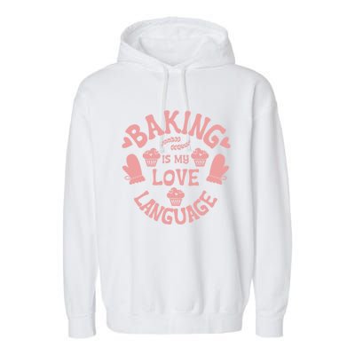 Bakeaholic Cute Gift Baking Is My Therapy Baking Is My Love Language Meaningful Garment-Dyed Fleece Hoodie