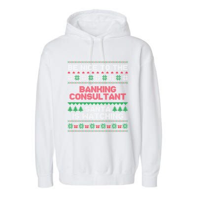 Banking Consultant Gift For Banking Consultant Ugly Sweater Gift Garment-Dyed Fleece Hoodie