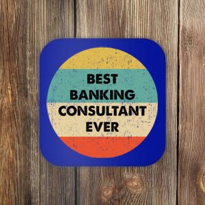 Banking Consultanmeaningful Gift Best Banking Consultant Ever Gift Coaster