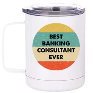 Banking Consultanmeaningful Gift Best Banking Consultant Ever Gift 12 oz Stainless Steel Tumbler Cup