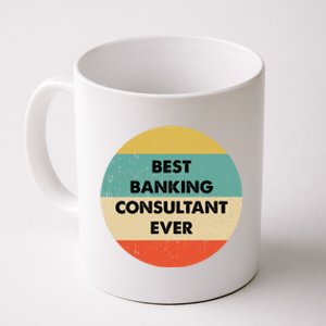 Banking Consultanmeaningful Gift Best Banking Consultant Ever Gift Coffee Mug