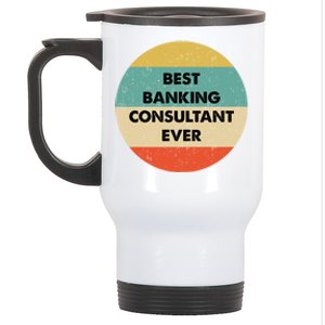 Banking Consultanmeaningful Gift Best Banking Consultant Ever Gift Stainless Steel Travel Mug