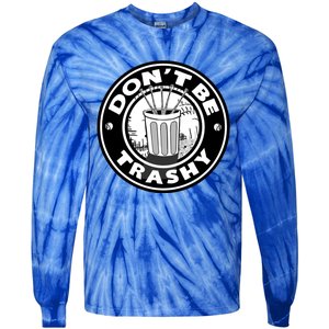 Baseball Cute Gift Don't Be Trashy Cute Gift Trash Can Gift Tie-Dye Long Sleeve Shirt